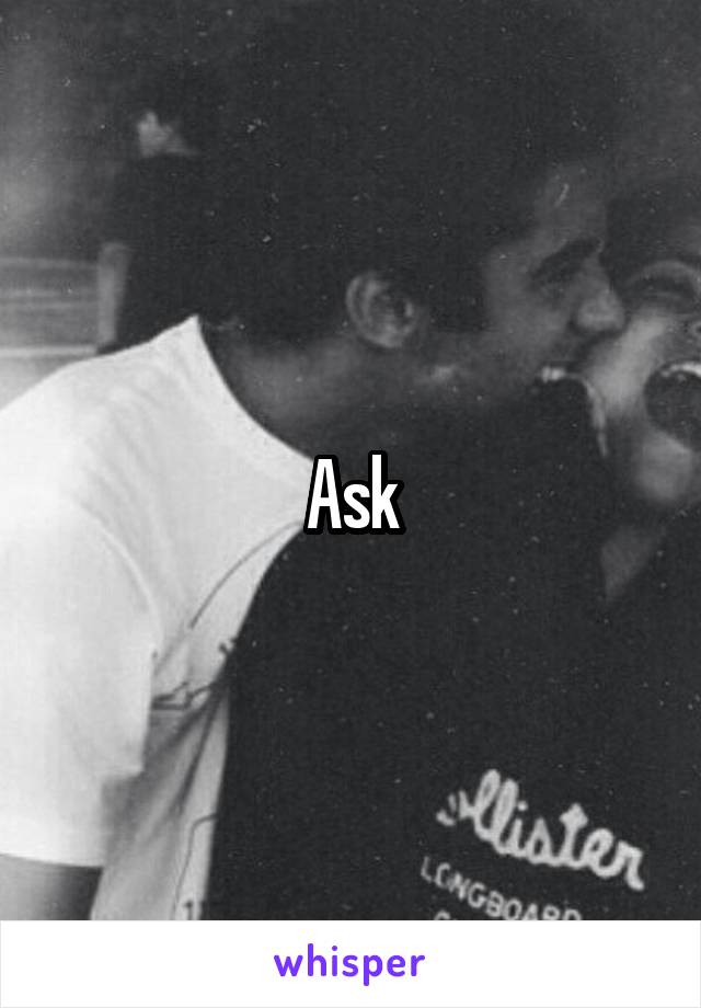 Ask