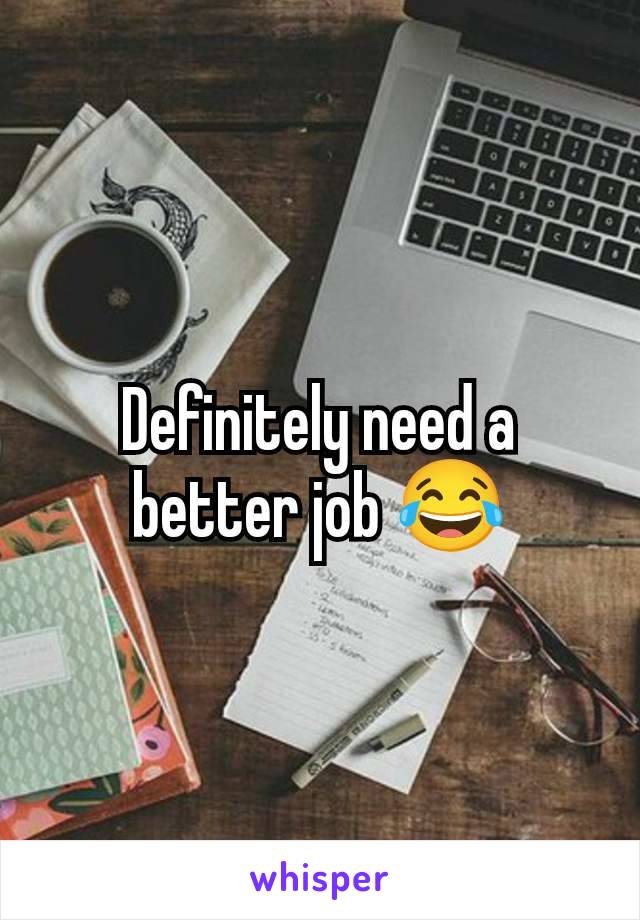 Definitely need a better job 😂