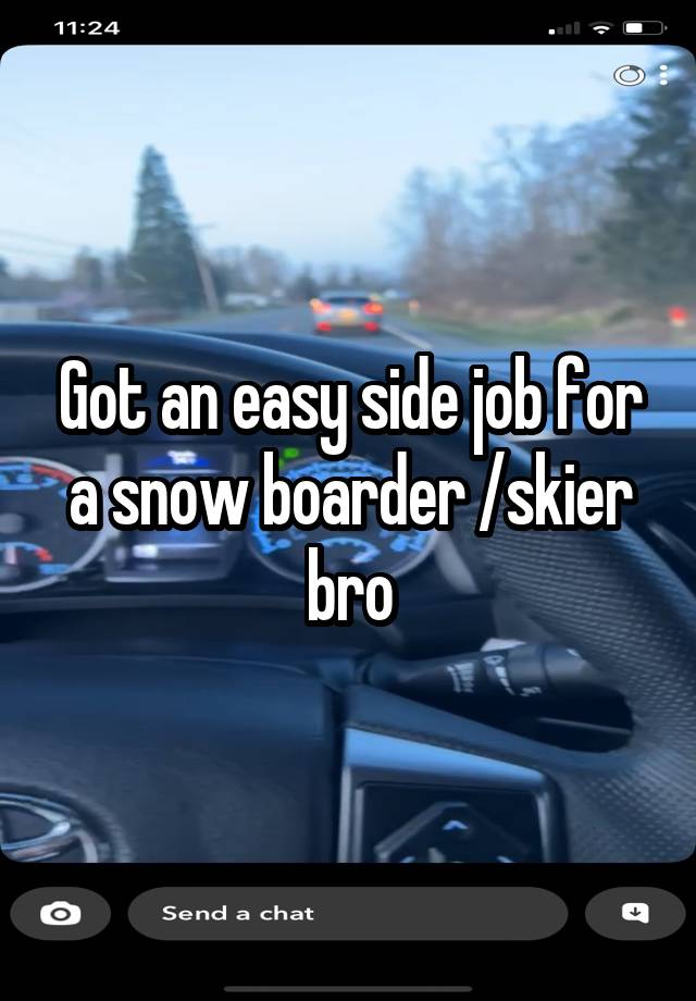 Got an easy side job for a snow boarder /skier bro