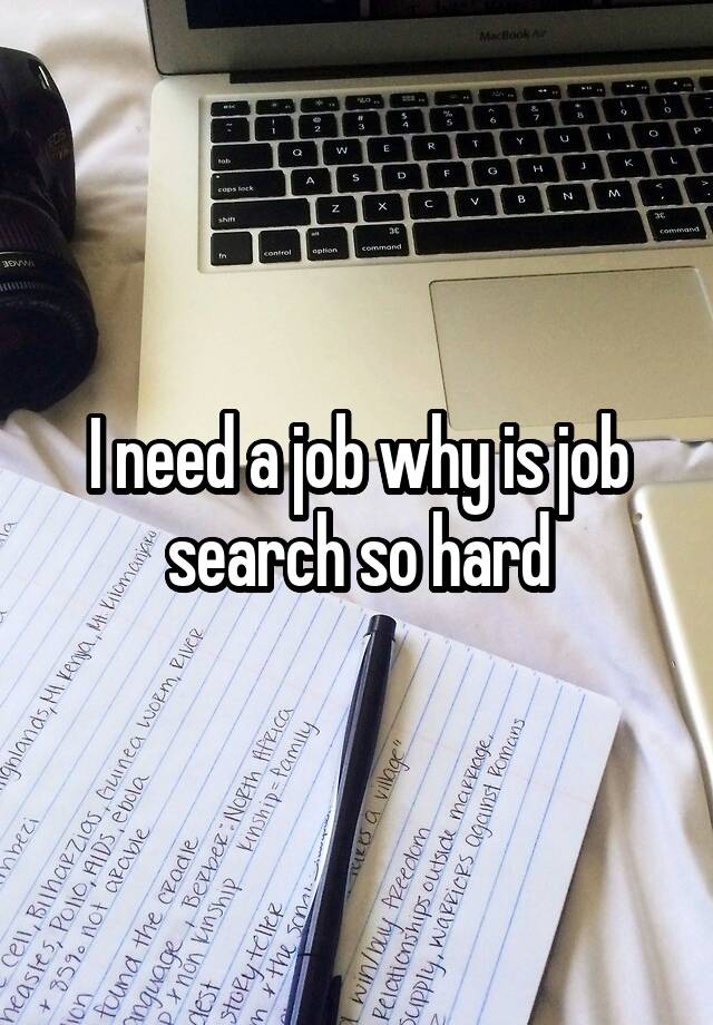 I need a job why is job search so hard