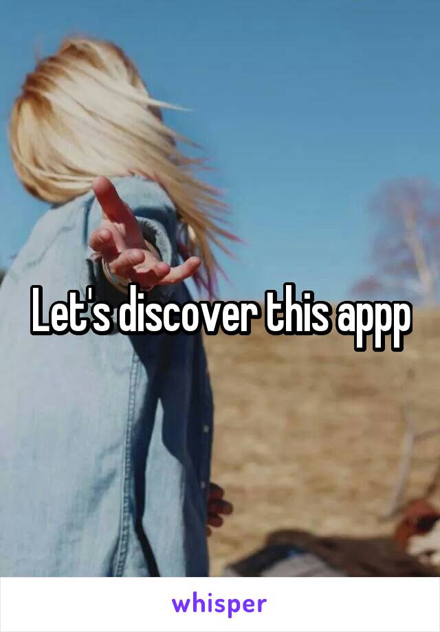 Let's discover this appp