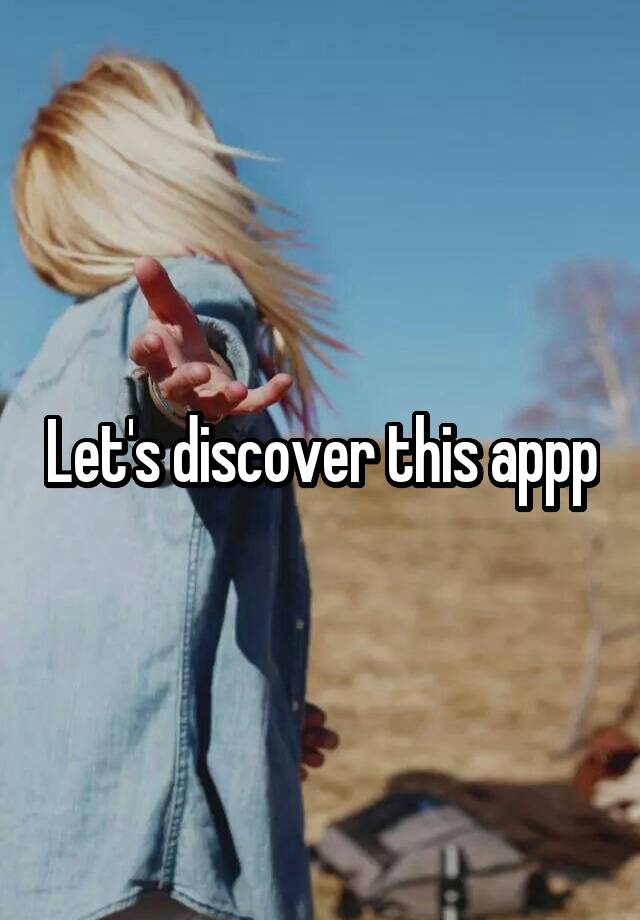 Let's discover this appp