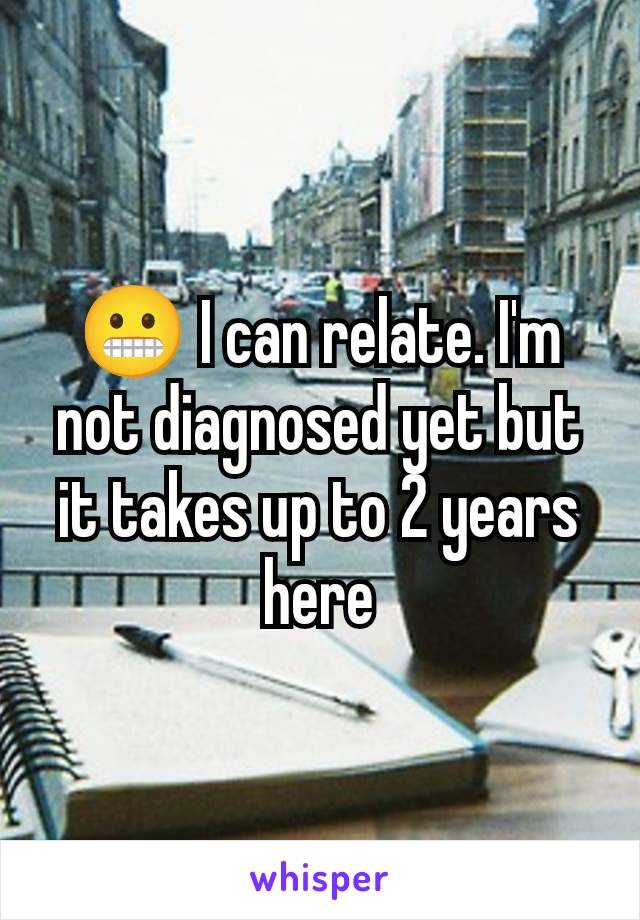 😬 I can relate. I'm not diagnosed yet but it takes up to 2 years here