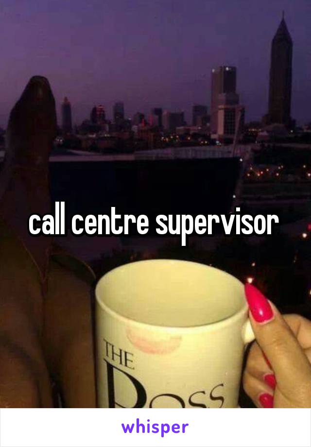 call centre supervisor 