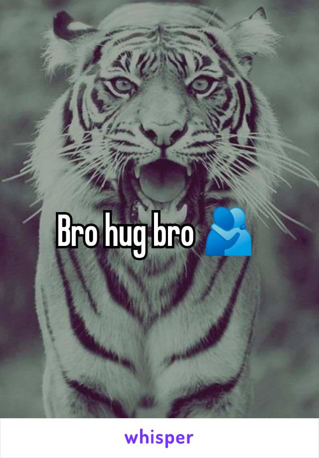 Bro hug bro 🫂 