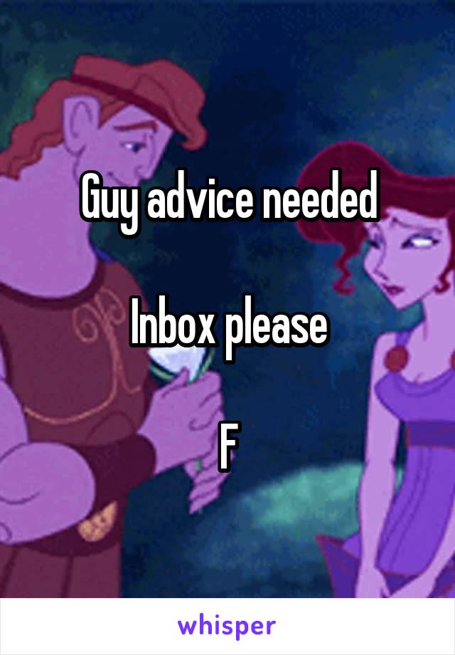 Guy advice needed

Inbox please

F