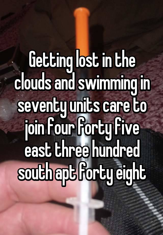Getting lost in the clouds and swimming in seventy units care to join four forty five east three hundred south apt forty eight