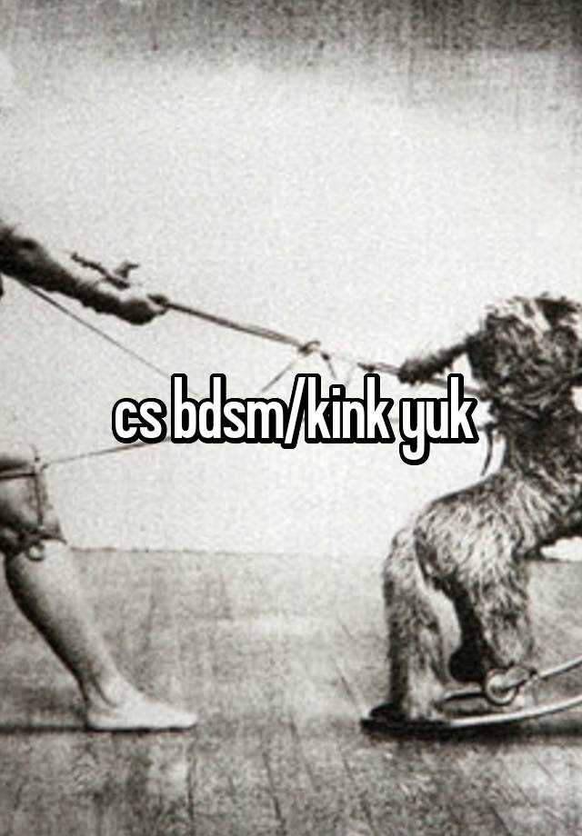 cs bdsm/kink yuk