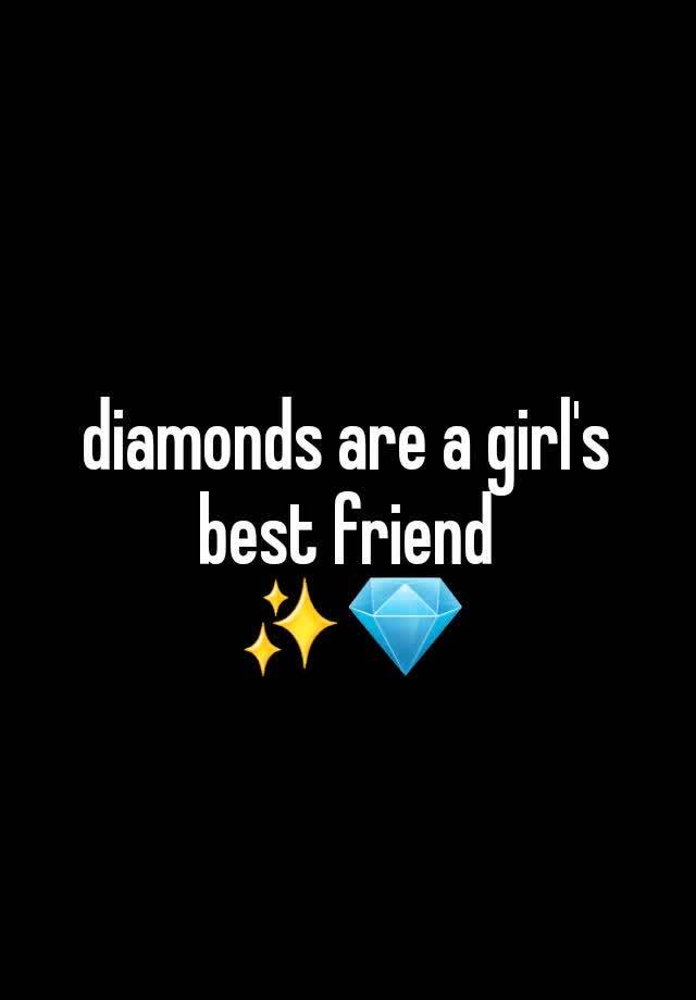 diamonds are a girl's best friend
✨️💎