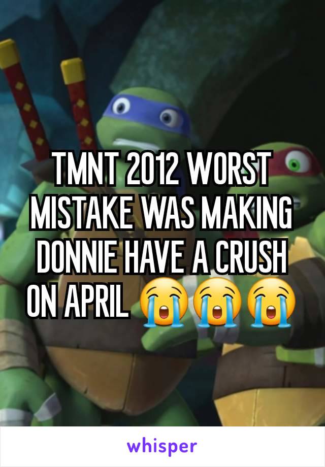 TMNT 2012 WORST MISTAKE WAS MAKING DONNIE HAVE A CRUSH ON APRIL 😭😭😭