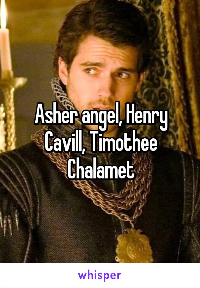 Asher angel, Henry Cavill, Timothee Chalamet