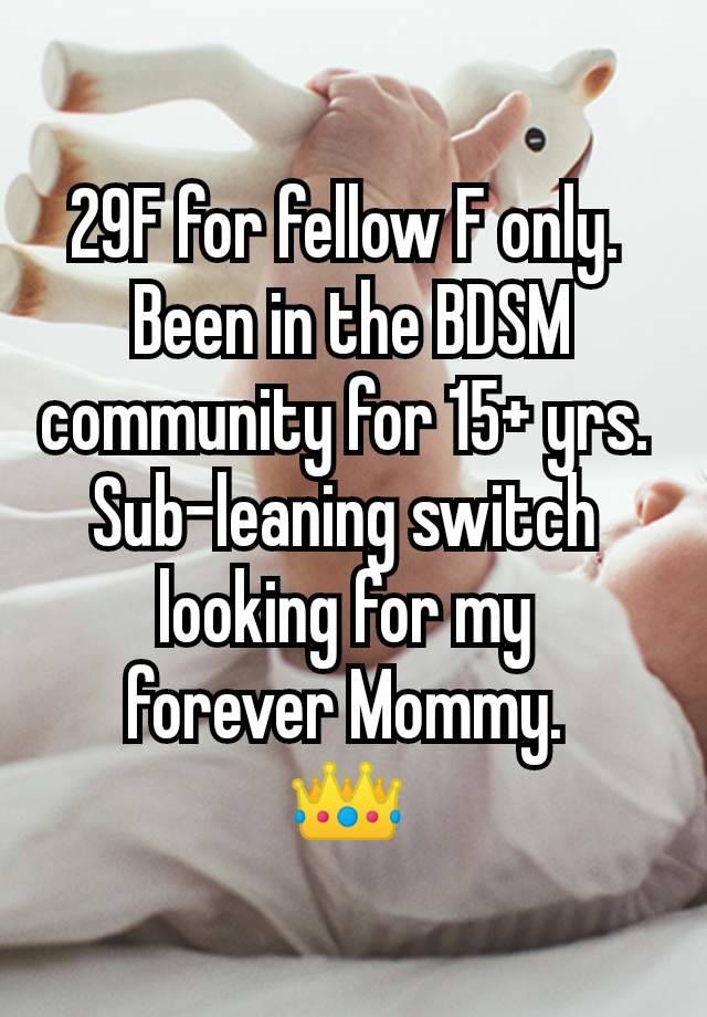 29F for fellow F only. 
Been in the BDSM community for 15+ yrs. 
Sub-leaning switch 
looking for my 
forever Mommy. 
👑 