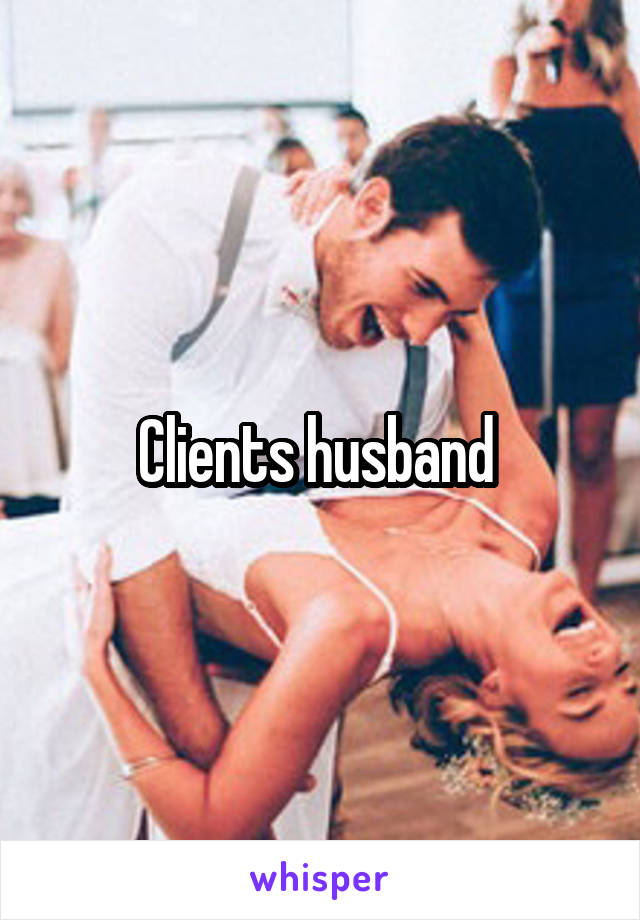 Clients husband 