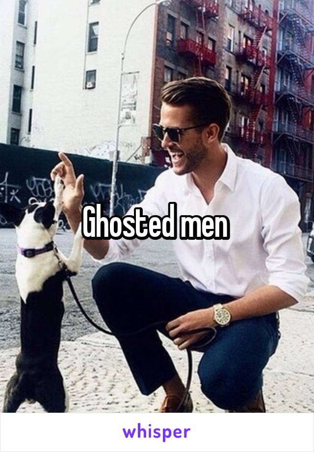 Ghosted men 