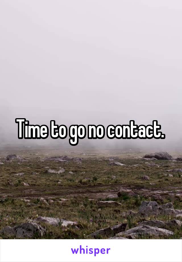 Time to go no contact. 