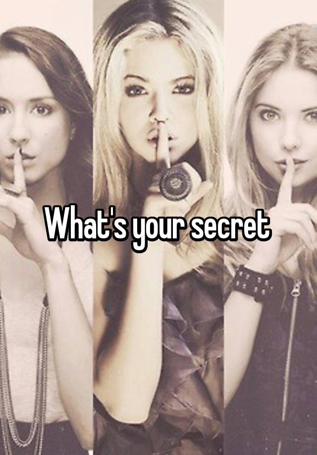 What's your secret 