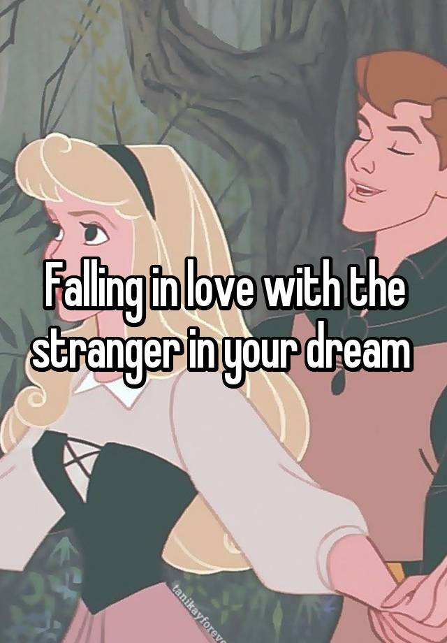 Falling in love with the stranger in your dream 