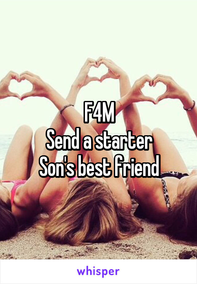 F4M
Send a starter
Son's best friend