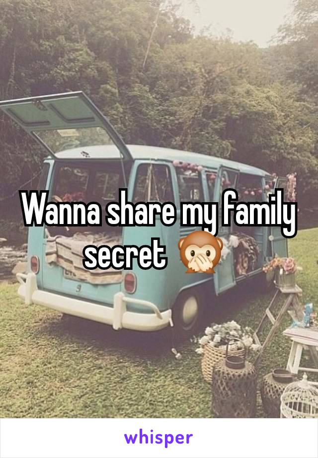 Wanna share my family secret 🙊 