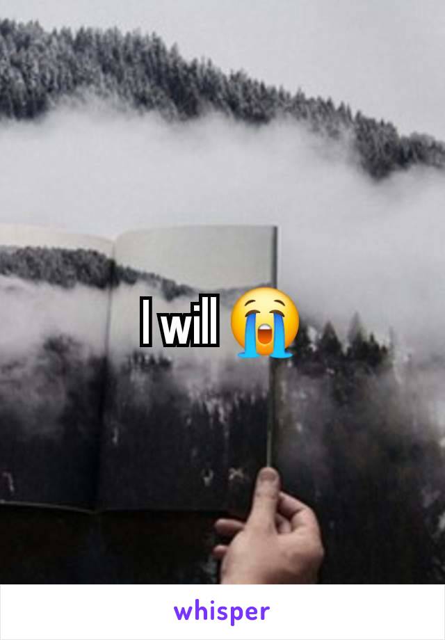 I will 😭