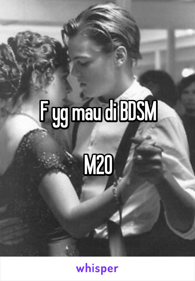 F yg mau di BDSM

M20