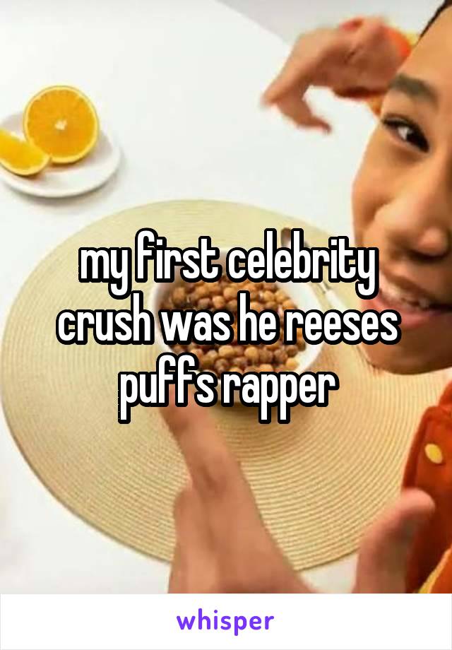 my first celebrity crush was he reeses puffs rapper