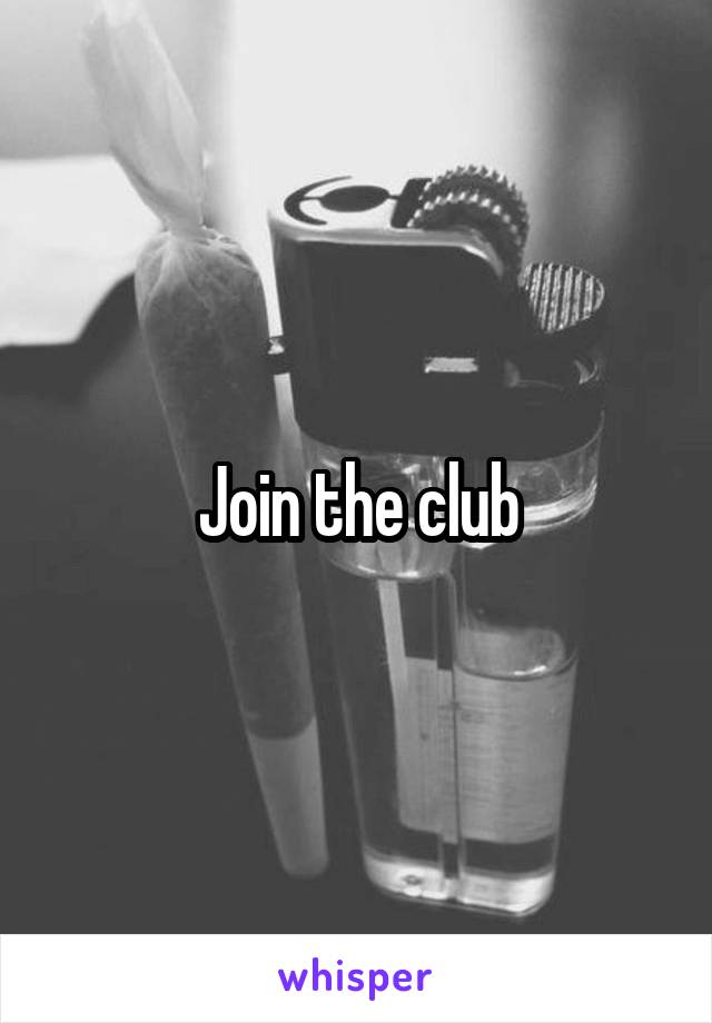 Join the club