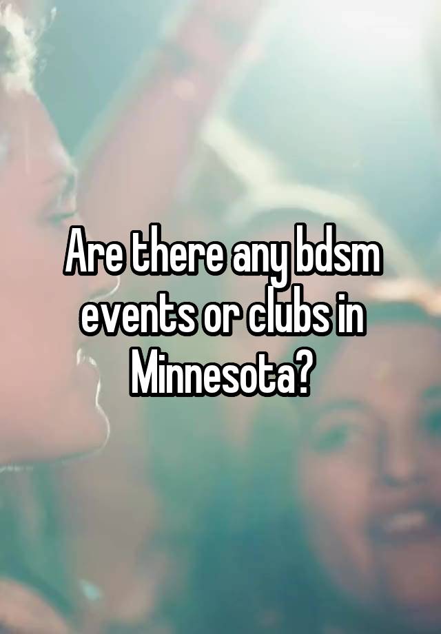 Are there any bdsm events or clubs in Minnesota?