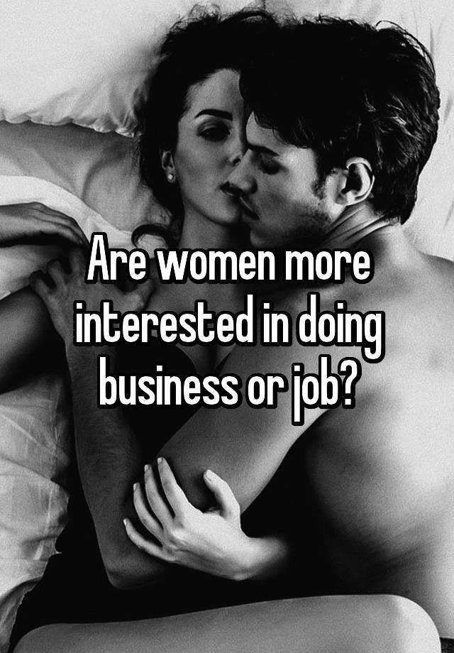 Are women more interested in doing business or job?