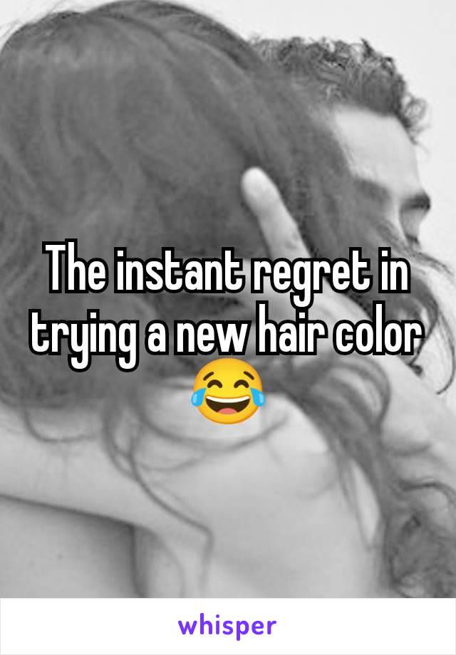 The instant regret in trying a new hair color 😂