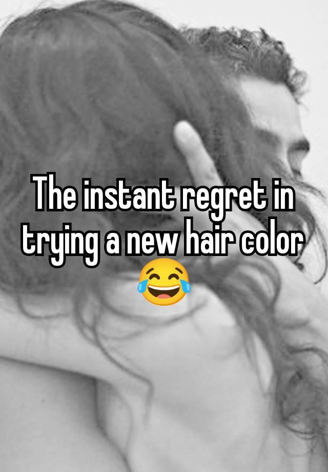 The instant regret in trying a new hair color 😂