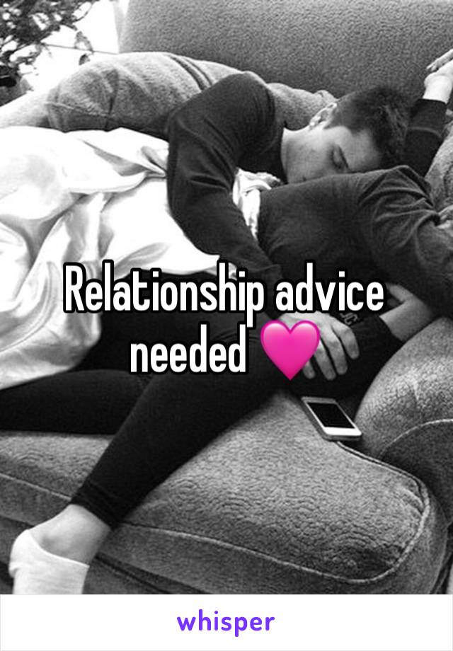 Relationship advice needed 🩷