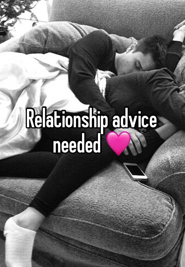 Relationship advice needed 🩷