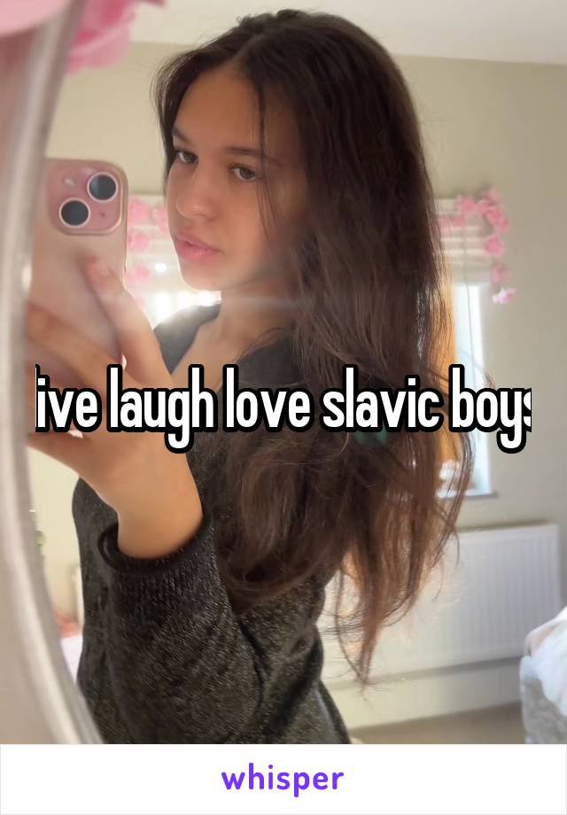 live laugh love slavic boys