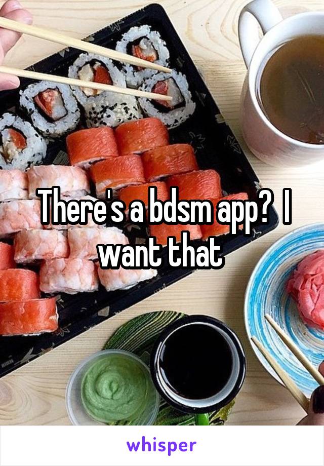 There's a bdsm app?  I want that 