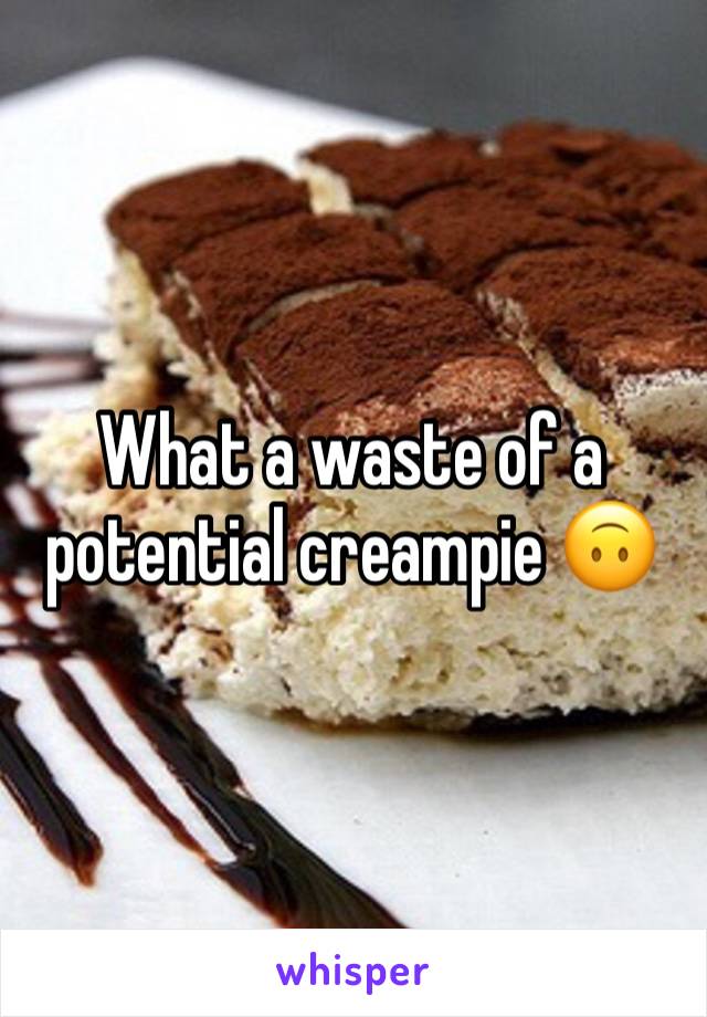 What a waste of a potential creampie 🙃