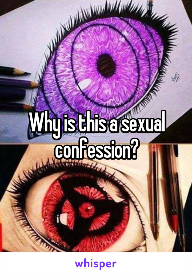 Why is this a sexual confession?