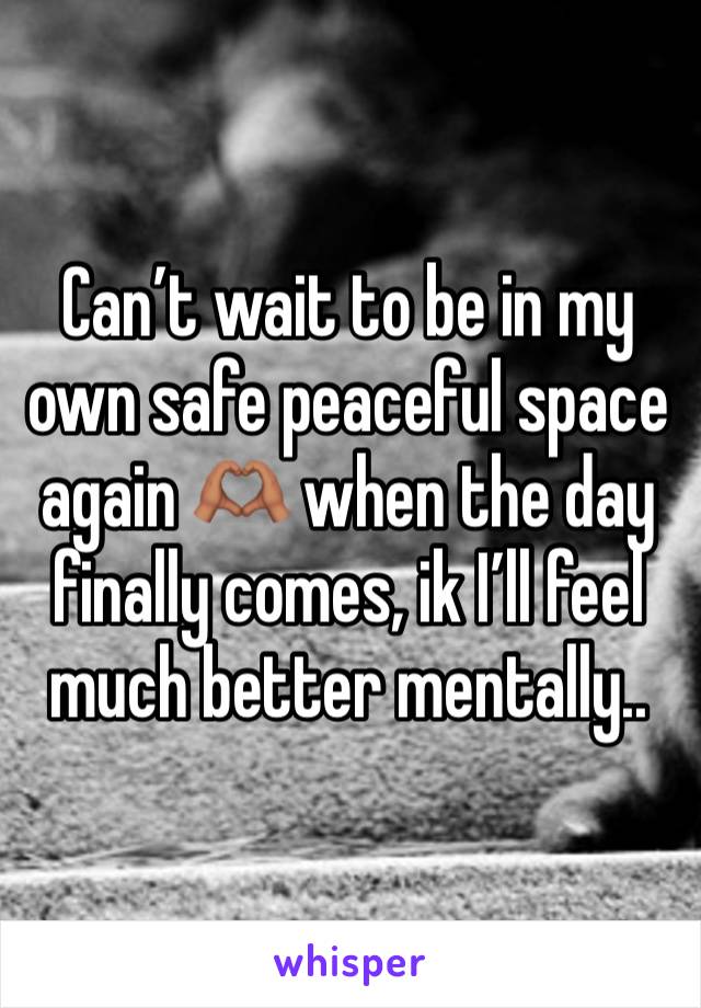 Can’t wait to be in my own safe peaceful space again 🫶🏽 when the day finally comes, ik I’ll feel much better mentally..