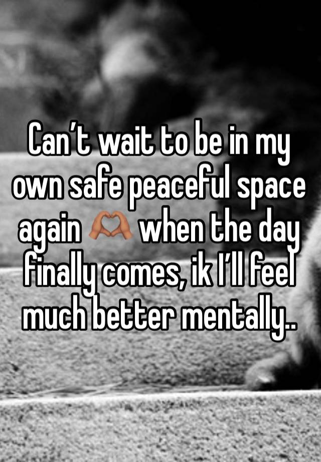 Can’t wait to be in my own safe peaceful space again 🫶🏽 when the day finally comes, ik I’ll feel much better mentally..