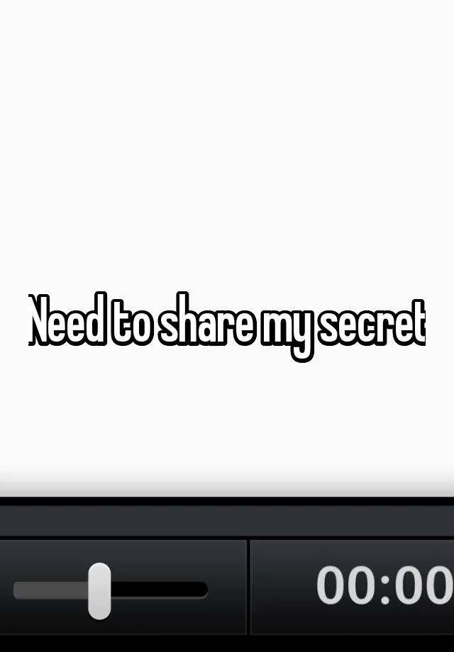 Need to share my secret