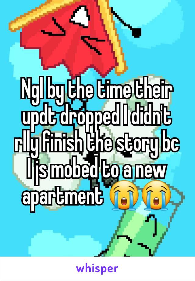 Ngl by the time their updt dropped I didn't rlly finish the story bc I js mobed to a new apartment 😭😭