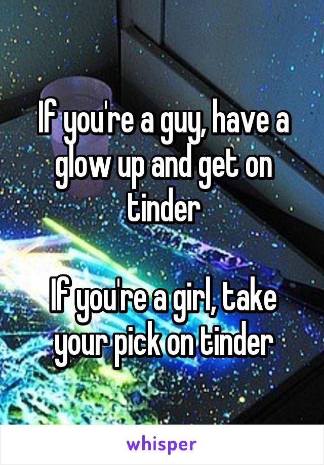 If you're a guy, have a glow up and get on tinder

If you're a girl, take your pick on tinder