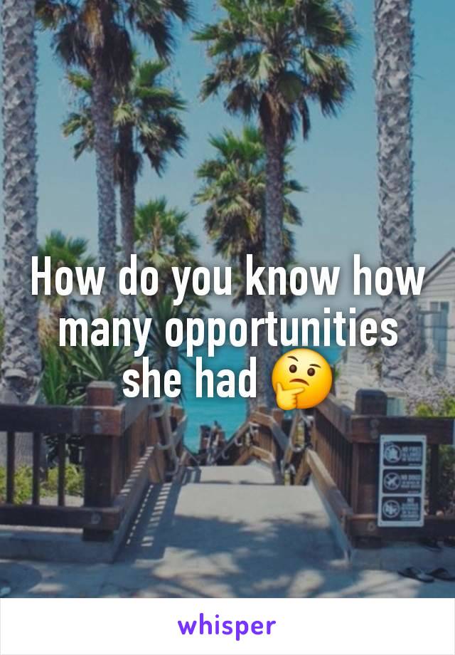 How do you know how many opportunities she had 🤔