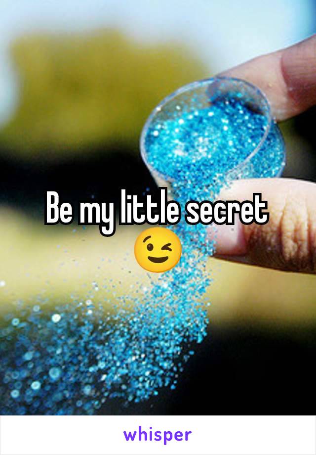 Be my little secret 😉