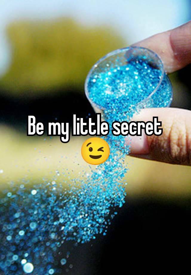 Be my little secret 😉