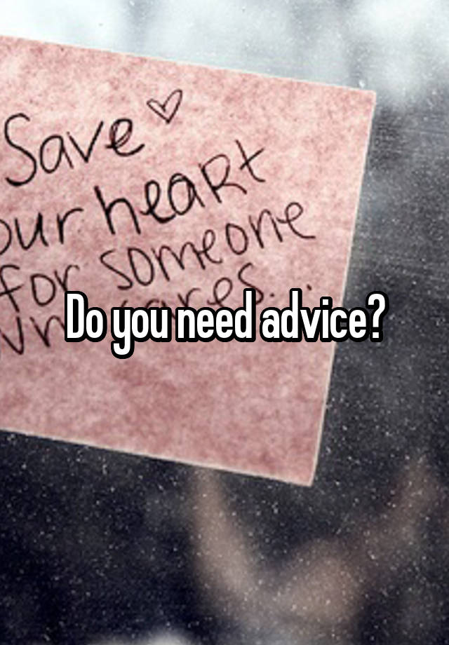 Do you need advice?