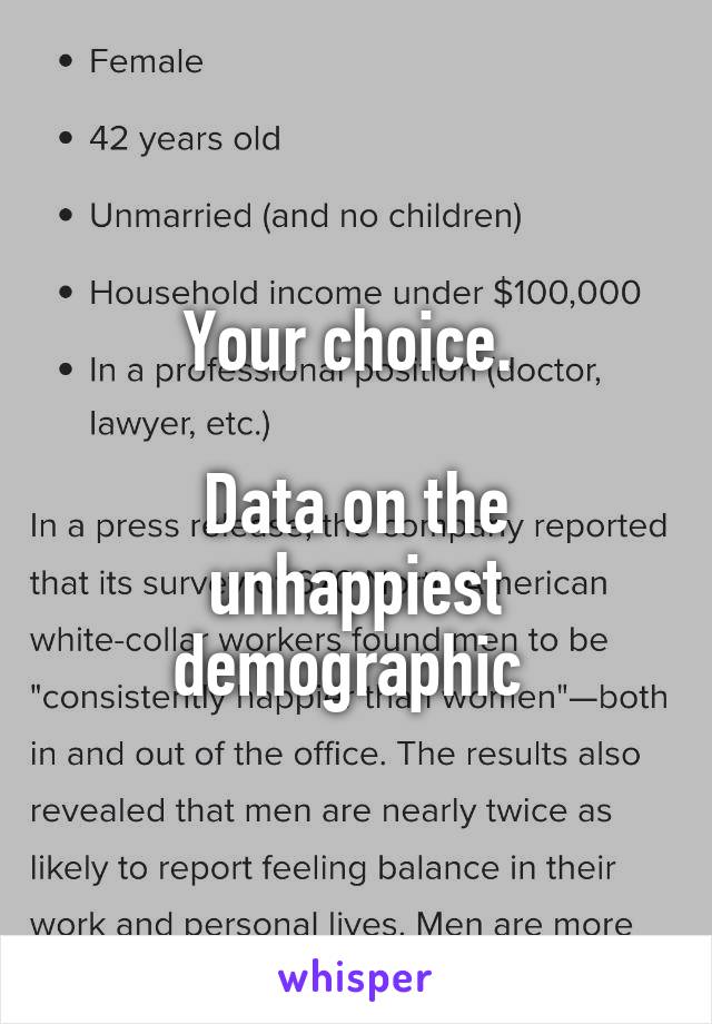 Your choice. 

Data on the unhappiest demographic 