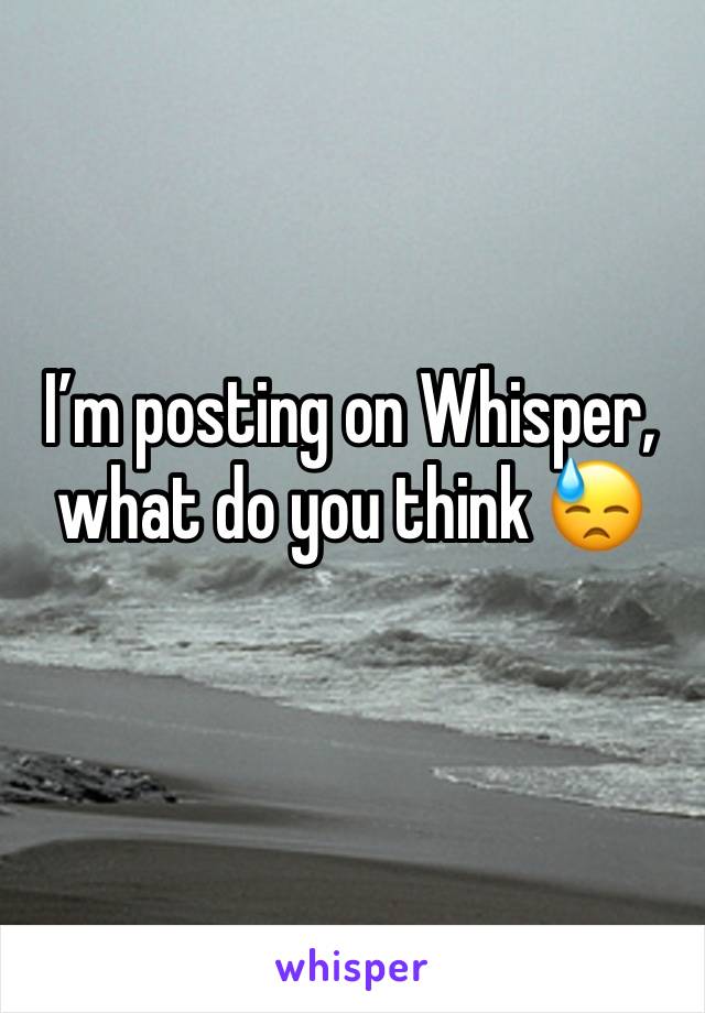 I’m posting on Whisper, what do you think 😓