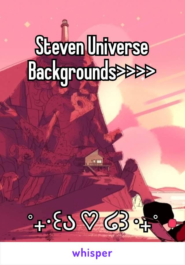 Steven Universe Backgrounds>>>>





˚₊‧꒰ა ♡ ໒꒱ ‧₊˚