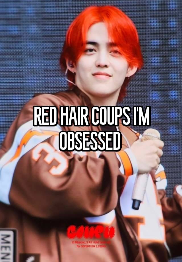 RED HAIR COUPS I'M OBSESSED 